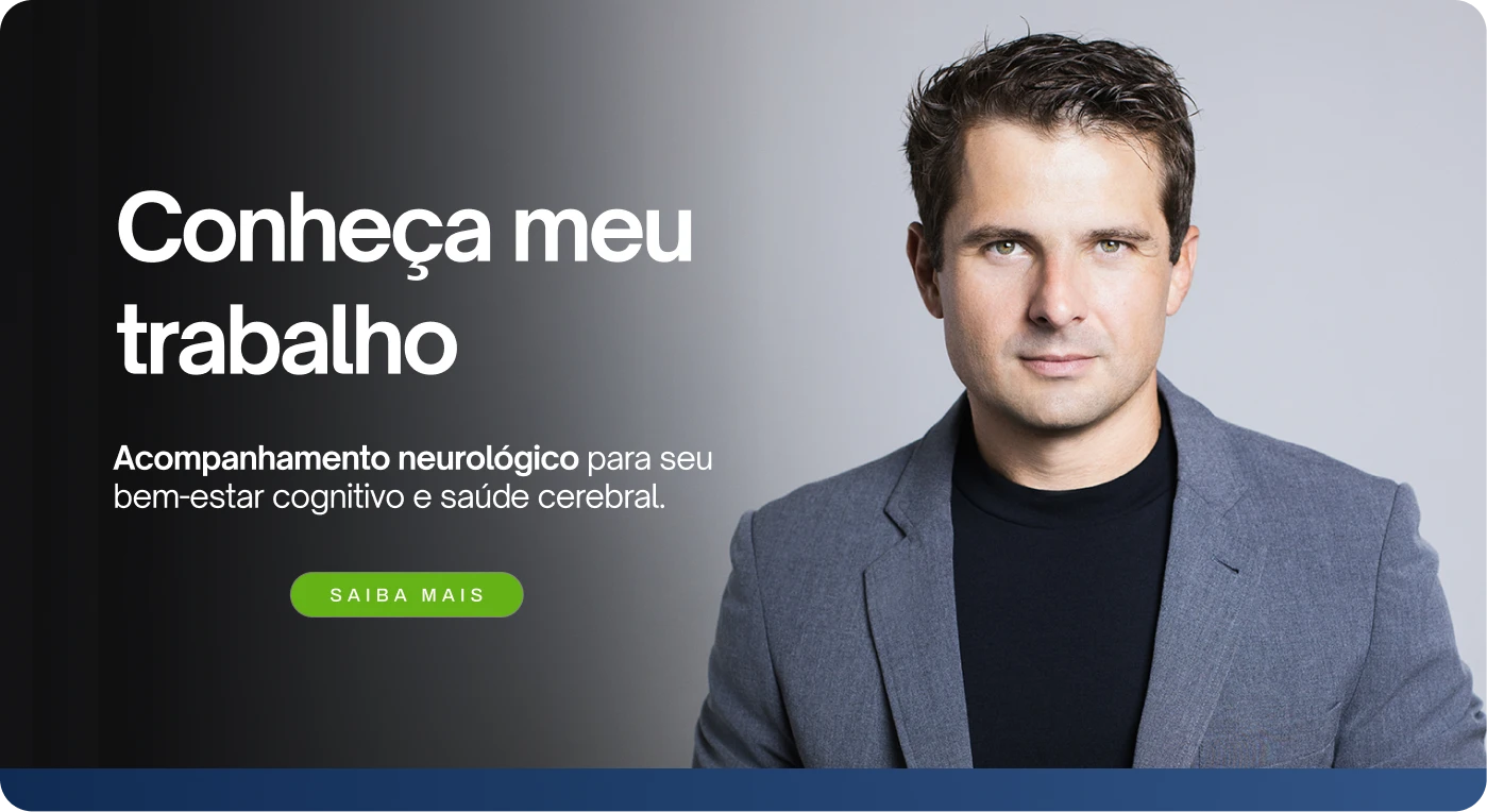 Conheça meu trabalho - Acompanhamento neurológico para seu bem-estar cognitivo e saúde cerebral